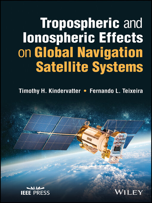 Title details for Tropospheric and Ionospheric Effects on Global Navigation Satellite Systems by Timothy H. Kindervatter - Wait list